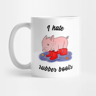 I hate rubber boots - a cute piglet Mug